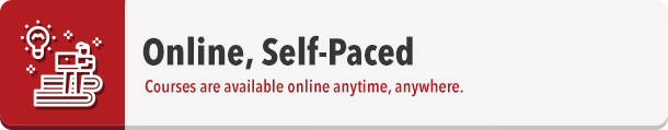 Online, self-paced courses at any time.